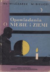 Okładka książki Opowiadania o niebie i Ziemi Maciej Bielicki, Władysław Milczarek