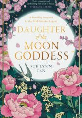 Okładka książki Daughter of the Moon Goddess Sue Lynn Tan