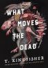 What Moves the Dead