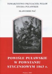 Okładka książki Powiśle Puławskie w powstaniu styczniowym 1863 r.: 140 rocznica wybuchu powstania styczniowego Sławomir Pać