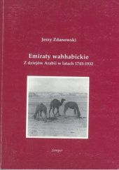Emiraty wahhabickie: Z dziejów Arabii w latach 1745-1932