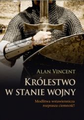 Okładka książki Królestwo w stanie wojny Alan Vincent