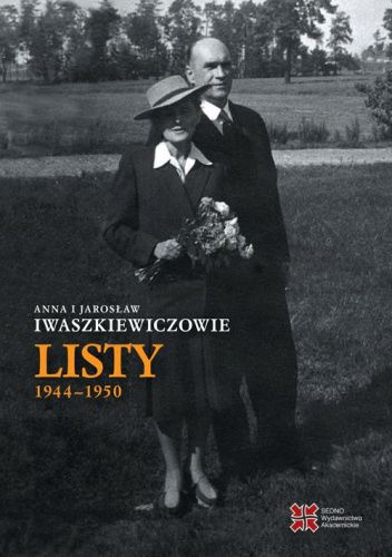Anna i Jarosław Iwaszkiewiczowie. Listy 1944–1950