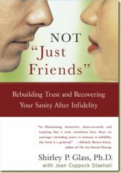 Okładka książki NOT "Just Friends": Rebuilding Trust and Recovering Your Sanity After Infidelity Shirley Glass