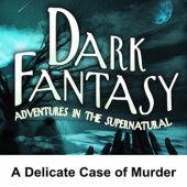 Okładka książki Dark Fantasy: A Delicate Case of Murder Scott Bishop, George Hamaker