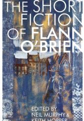 Okładka książki The Short Fiction of Flann O'Brien Flann O'Brien