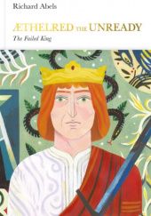 Aethelred the Unready. The Failed King