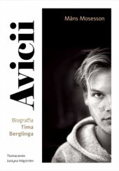 Okładka książki Avicii. Biografia Tima Berglinga Mans Mosesson