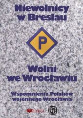 Niewolnicy w Breslau. Wolni we Wrocławiu