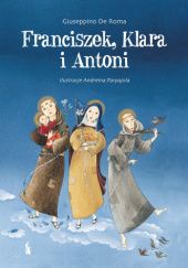 Okładka książki Franciszek, Klara i Antoni Giuseppino De Roma