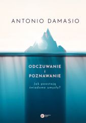 Okładka książki Odczuwanie i poznawanie Antonio Damasio