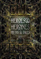 Okładka książki Heroes & Heroines Myths & Tales Various