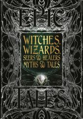Okładka książki Witches, Wizards, Seers & Healers Myths & Tales Various