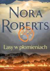 Okładka książki Lasy w płomieniach Nora Roberts