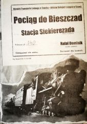 Okładka książki Pociąg do Bieszczad. Stacja Siekierezada Rafał Dominik