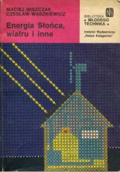 Okładka książki Energia Słońca, wiatru i inne Maciej Miszczak, Czesław Waszkiewicz