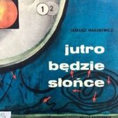 Okładka książki Jutro będzie słońce Tadeusz Makarewicz