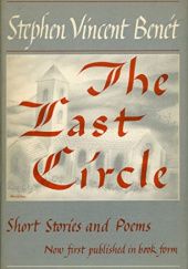 Okładka książki The Last Circle. Stories and Poems Stephen Vincent Benét