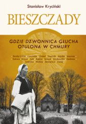 Okładka książki Bieszczady. Gdzie dzwonnica głucha otulona w chmury Stanisław Kryciński