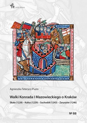 Walki Konrada Mazowieckiego o Kraków. Skała (1228) – Kalisz (1229) – Suchodół (1243) – Zaryszów (1246)