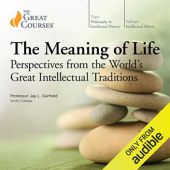 Okładka książki The Meaning of Life: Perspectives from the Worlds Great Intellectual Traditions Jay L. Garfield