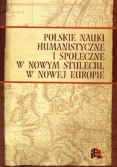 Okładka książki Polskie nauki humanistyczne i społeczne w nowym stuleciu, w nowej Europie Paulina Kierzek
