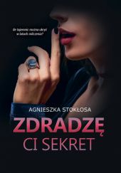 Okładka książki Zdradzę ci sekret Agnieszka Stokłosa