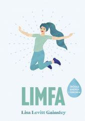 Okładka książki Limfa. Źródło energii i zdrowia Lisa Levitt Gainsley