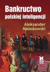 Okładka książki Bankructwo polskiej inteligencji Aleksander Nalaskowski