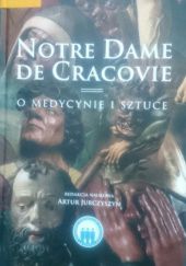 Okładka książki Notre Dame de Cracovie. O medycynie i sztuce Artur Jurczyszyn