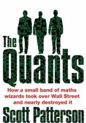 Okładka książki The Quants: The maths geniuses who brought down Wall Street Scott Patterson