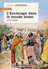 Okładka książki L’Esclavage dans le monde arabe: VIIe-XXe siècle Gordon Murray