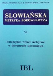 Okładka książki Europejskie wzorce metryczne w literaturach słowiańskich Miroslav Červenka, Lucylla Pszczołowska, Dorota Urbańska