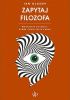 Okładka książki Zapytaj filozofa. Wszystkie pytania, które chcieliście zadać Ian Olasov