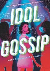 Okładka książki Idol Gossip Alexandra Leigh Young