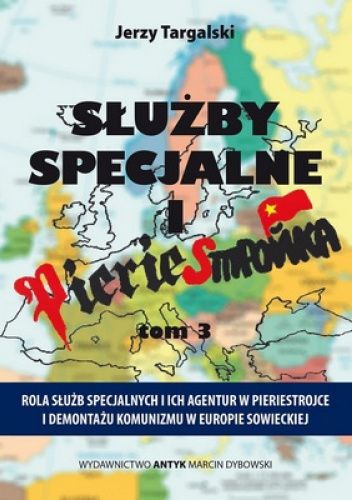 Okładki książek z cyklu Służby specjalne i pieriestrojka: Rola służb specjalnych i ich agentur w pieriestrojce i demontażu komunizmu w Europie sowieckiej