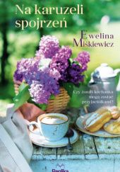 Okładka książki Na karuzeli spojrzeń Ewelina Miśkiewicz