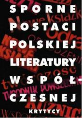 Okładka książki Sporne postaci polskiej literatury współczesnej. Krytycy Alina Brodzka, Tomasz Żukowski