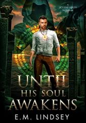 Okładka książki Until His Soul Awakens E.M. Lindsey