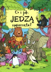 Okładka książki Co i jak jedzą zwierzęta? Petra Bartíková