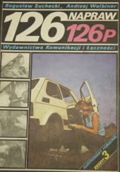 Okładka książki 126 napraw 126p zeszyt 3 Bogusław Suchecki, Andrzej Walbiner