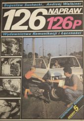 Okładka książki 126 napraw 126p zeszyt 5 Bogusław Suchecki, Andrzej Walbiner