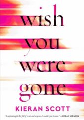 Okładka książki Wish You Were Gone Kieran Scott