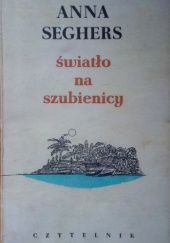 Okładka książki Światło na szubienicy: Opowieść karaibska z czasów wielkiej rewolucji francuskiej Anna Seghers