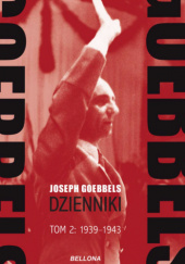 Okładka książki Goebbels. Dzienniki. Tom 2: 1939-1943 Joseph Goebbels