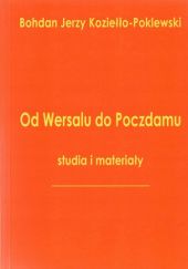 Okładka książki Od Wersalu do Poczdamu: Studia i materiały Bohdan Koziełło-Poklewski