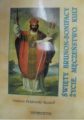 Okładka książki Święty Brunon-Bonifacy: Życie. Męczeństwo. Kult Tadeusz Poklewski-Koziełł