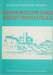 Okładka książki Średniowieczne zamki między Prosną i Pilicą Tadeusz Poklewski-Koziełł