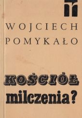 Okładka książki Kościół milczenia?: Kościół rzymskokatolicki w Polsce Ludowej Wojciech Pomykało