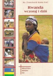 Okładka książki Rwanda wczoraj i dziś: 21 lat posługi misyjnej w Rwandzie (1973-1994) Franciszek Kania